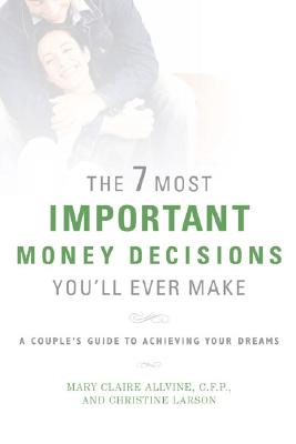 The 7 Most Important Money Decisions You'll Ever Make