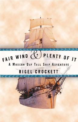 Fair Wind and Plenty of It: A Modern-Day Tall Ship Adventure