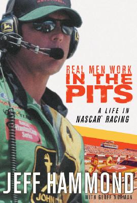 Real Men Work in the Pits A Life in NASCAR Racing