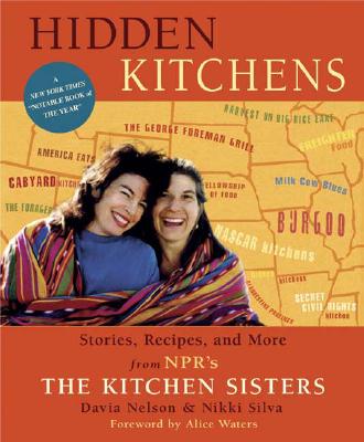 Hidden Kitchens: Stories, Recipes, and More from NPR's The Kitchen Sisters