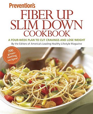 Prevention Fiber Up Slim Down Cookbook: A Four-Week Plan to Cut Cravings and Lose Weight