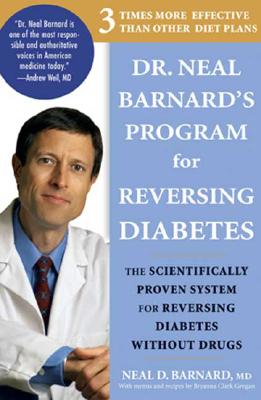 Dr. Neal Barnard's Program for Reversing Diabetes The Scientifically Proven System for Reversing Diabetes without Drugs