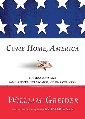 Come Home, America: The Rise and Fall (and Redeeming Promise) of Our Country