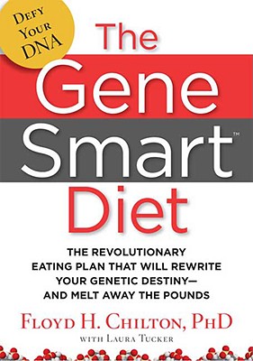 Image for The Gene Smart Diet: The Revolutionary Eating Plan That Will Rewrite Your Genetic Destiny--And Melt Away the Pounds The Gene Smart Diet: The Revolutionary Eating Plan That Will Rewrite Your Genetic Destiny--And Melt Away the Pounds
