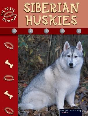 Siberian Huskies (Eye to Eye With Dogs II)