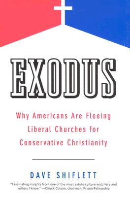 Exodus: Why Americans Are Fleeing Liberal Churches for Conservativechristianity