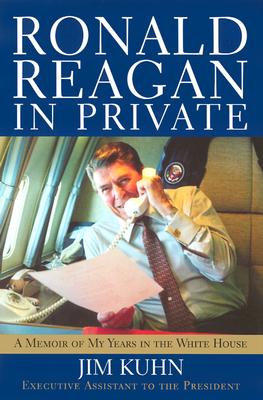 Ronald Reagan in Private: A Memoir of My Years in the White House