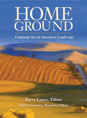 Image for Home Ground: Language for an American Landscape
