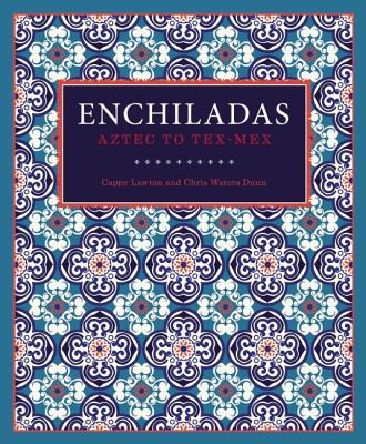 Image for Enchiladas: Aztec to Tex-Mex Enchiladas: Aztec to Tex-Mex