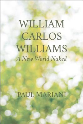 William Carlos Williams: A New World Naked