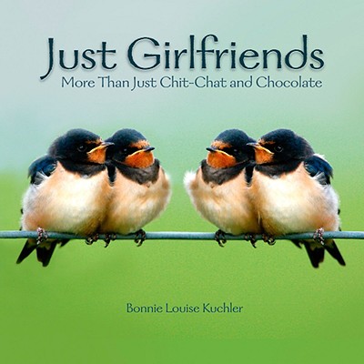 Image for Just Girlfriends: More Than Just Chit-Chat & Chocolate Just Girlfriends: More Than Just Chit-Chat & Chocolate