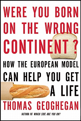 Were You Born on the Wrong Continent: How the European Model Can Help You Get a Life