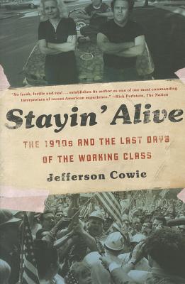 Stayin Alive: The 1970s and the Last Days of the Working Class