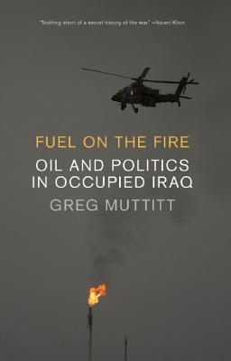 Fuel on the Fire: Oil and Politics in Occupied Iraq