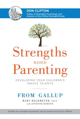 Image for Strengths Based Parenting: Developing Your Children's Innate Talents Strengths Based Parenting: Developing Your Children's Innate Talents