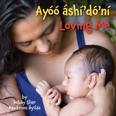 Loving Me (Navajo/English) (Navaho and English Edition)
