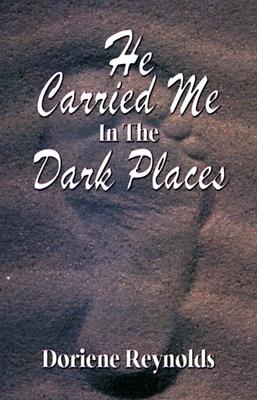 He Carried Me in the Dark Places