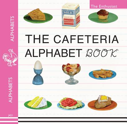 Image for The Cafeteria ABC: A Retro-Food & Alphabet Book (Language & Writing) The Cafeteria ABC: A Retro-Food & Alphabet Book (Language & Writing)