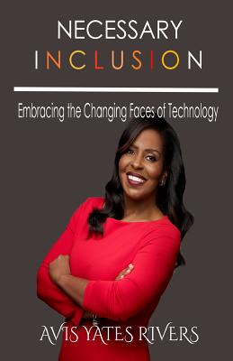 Necessary Inclusion: Embracing the Changing Faces of Technology