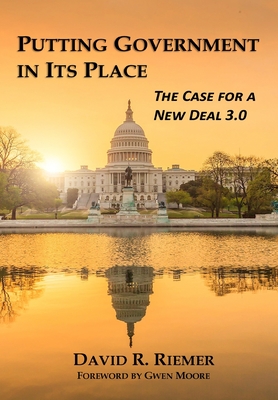 Putting Government in Its Place: The Case for a New Deal 3.0