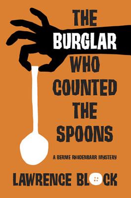 The Burglar Who Counted the Spoons (Bernie Rhodenbarr Mysteries)