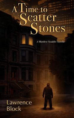 Image for A Time to Scatter Stones: A Matthew Scudder Novella