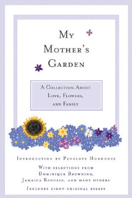 My Mother's Garden A Collection About Love, Flowers, And Family