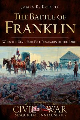 Image for The Battle of Franklin When the Devil Had Full Possession of the Earth
