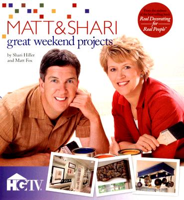 Matt & Shari: Great Weekend Projects Hiller, Shari