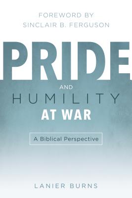 Image for Pride and Humility at War: A Biblical Perspective