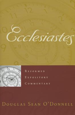 Ecclesiastes (Reformed Expository Commentary)