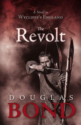 The Revolt: A Novel in Wycliffe's England Image for The Revolt: A Novel in Wycliffe's England
