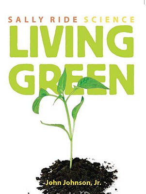 Living Green (Sally Ride Science)