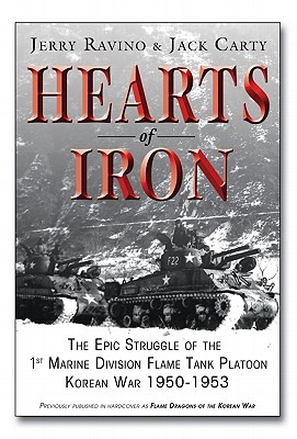 Hearts of Iron: Epic Struggle of the 1st Marine Flame Tank Platoon, Korean War 1950-1953.