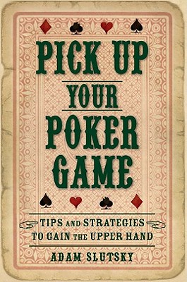 Pick Up Your Poker Game: Tips and Strategies to Gain the Upper Hand