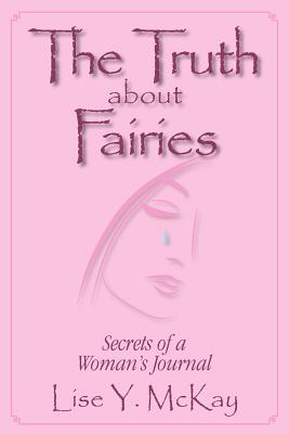 The Truth about Fairies: Secrets of a Womans Journel