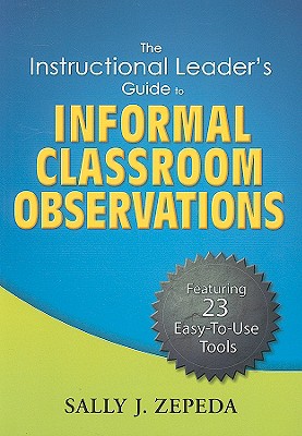 Image for The Instructional Leader's Guide to Informal Classroom Observations The Instructional Leader's Guide to Informal Classroom Observations