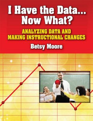 I Have the DataNow What: Analyzing Data and Making Instructional Changes