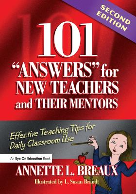 101 Answers for New Teachers and Their Mentors: Effective Teaching Tips for Daily Classroom Use