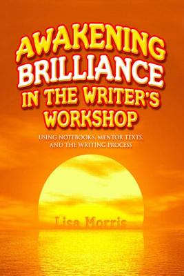 Image for Awakening Brilliance in the Writer's Workshop Awakening Brilliance in the Writer's Workshop