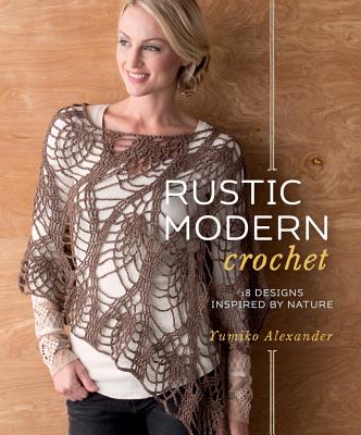 Image for Rustic Modern Crochet: 18 Designs Inspired by Nature