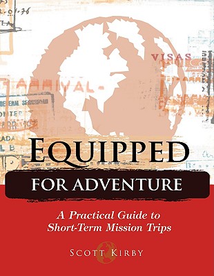 Image for Equipped for Adventure: A Practical Guide to ShortTerm Mission Trips