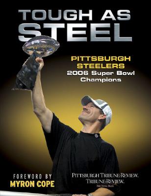 Tough as Steel: Pittsburgh Steelers: 2006 Super Bowl Champions