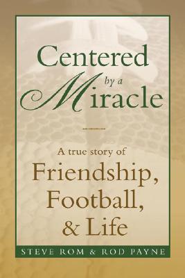 Centered by a Miracle: A True Story of Friendship, Football and Life