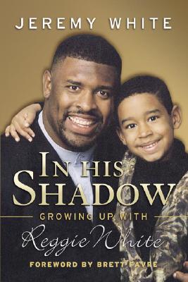 Image for In His Shadow: Growing Up with Reggie White In His Shadow: Growing Up with Reggie White