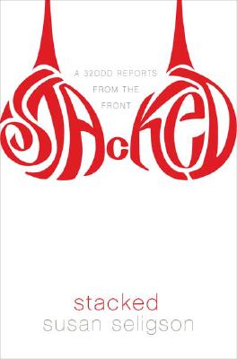 Image for Stacked: A 32DDD Reports from the Front Stacked: A 32DDD Reports from the Front