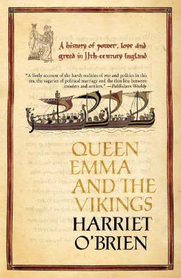 Queen Emma: A History of Power, Love, and Greed in 11th-Century England