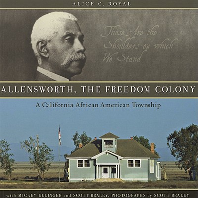 Allensworth, the Freedom Colony: A California African American Township
