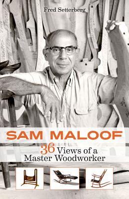 Sam Maloof: 36 Views of a Master Woodworker