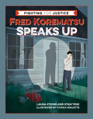 Fred Korematsu Speaks Up (Fighting for Justice, 1)